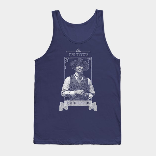 I'm Your Huckleberry Tank Top by arxitrav